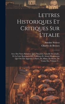 Hardcover Lettres Historiques Et Critiques Sur L'italie: Avec Des Notes Relatives À La Situation Actuelle De L'italie, Et La Liste Raisonnée Des Tableaux Et Aut [French] Book