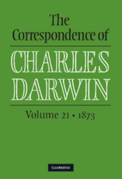 Hardcover The Correspondence of Charles Darwin: Volume 21, 1873 Book