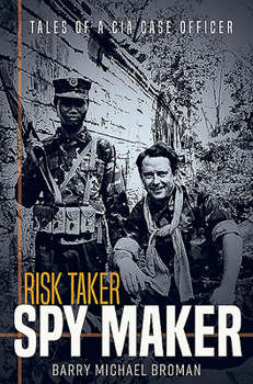Hardcover Risk Taker, Spy Maker: Tales of a CIA Case Officer Book