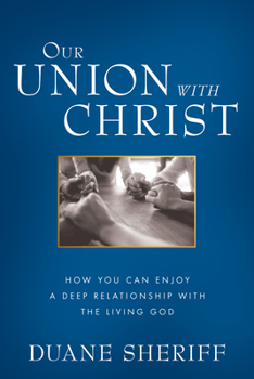 Paperback Our Union with Christ: How You Can Enjoy a Deep Relationship with the Living God Book