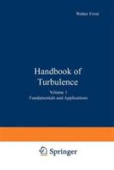 Hardcover Handbook of Turbulence: Volume 1 Fundamentals and Applications Book