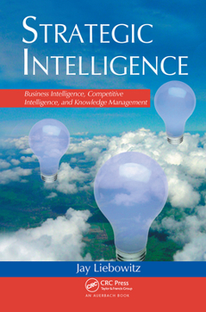 Hardcover Strategic Intelligence: Business Intelligence, Competitive Intelligence, and Knowledge Management Book