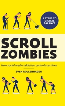 Hardcover Scroll Zombies: How Social Media Addiction Controls Our Lives Book