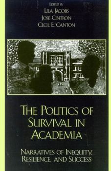 Paperback The Politics of Survival in Academia: Narratives of Inequity, Resilience, and Success Book