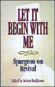 Paperback Let It Begin with Me: Spurgeon on Revival Book