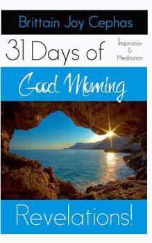 Paperback Good Morning Revelations!: 31 Days of Inspiration and Revelation Book