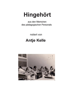 Paperback Hingehört: aus den Memoiren des pädagogischen Personals [German] Book