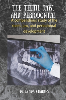 Paperback The Teeth, Jaw and Periodontal: A compendious study of the teeth, jaw and periodontal development Book