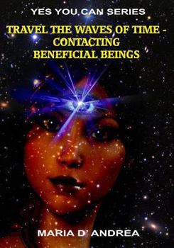 Paperback Travel The Waves of Time: Contacting Beneficial Beings Book
