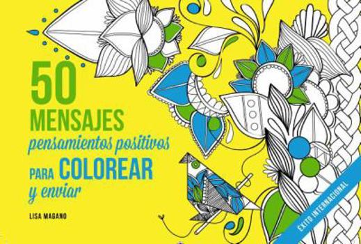 Paperback 50 Mensajes. Pensamientos Positivos Para Colorear [Spanish] Book