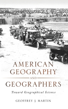 Hardcover American Geography and Geographers: Toward Geographical Science Book