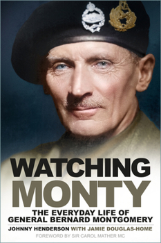 Paperback Watching Monty: The Everyday Life of General Bernard Montgomery Book