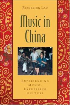 Paperback Music in China: Experiencing Music, Expressing Cultureincludes CD [With CD (Audio)] Book