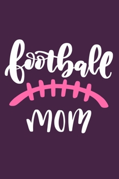 Paperback Football Mom: Blank Lined Notebook Journal: Football Mom Mothers Mommy Gifts Journal 6x9 - 110 Blank Pages - Plain White Paper - Sof Book