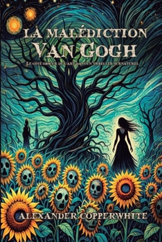 La malédiction Van Gogh: Le côté obscur de l’art dans un thriller surnaturel (La peur à domicile) (French Edition)