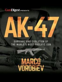 Paperback Ak-47 - Survival and Evolution of the World's Most Prolific Gun Book