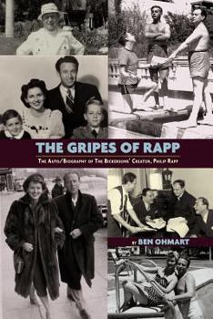 Paperback The Gripes of Rapp the Auto/Biography of the Bickersons' Creator, Philip Rapp Book
