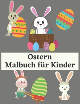 Paperback Ostern Malbuch für Kinder: Frohe Ostern Malbuch für Kinder - (Alter 2-6) mit einzigartigen Malvorlagen, (German Edition) [German] Book