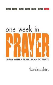 Paperback One Week In Prayer: Pray With A Plan.....Plan To Pray Book
