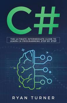 Paperback C#: The Ultimate Intermediate Guide to Learn C# Programming Step by Step Book