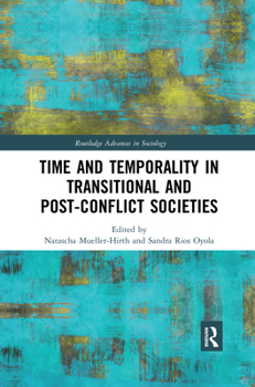 Time and Temporality in Transitional and Post-Conflict Societies - Book  of the Routledge Advances in Sociology