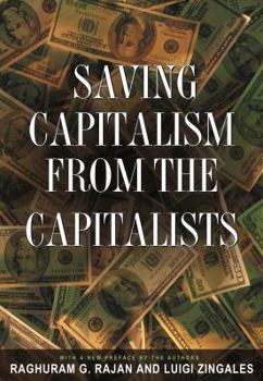 Paperback Saving Capitalism from the Capitalists: Unleashing the Power of Financial Markets to Create Wealth and Spread Opportunity Book