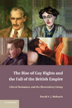 Paperback The Rise of Gay Rights and the Fall of the British Empire: Liberal Resistance and the Bloomsbury Group Book