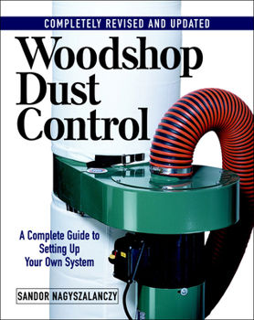 Paperback Woodshop Dust Control: A Complete Guide to Setting Up Your Own System Book