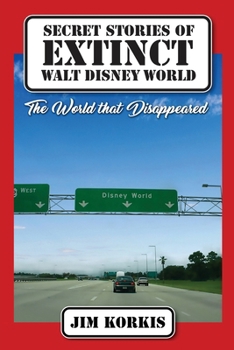 Paperback Secret Stories of Extinct Walt Disney World: The World That Disappeared Book