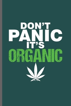 Don't Panic it's Organic: Cool Funny Sayings Design Notebook Composition Book Novelty  Write In Ideas Blank Journal For Any Accasion Gift (6"x9") Lined Notebook to write in