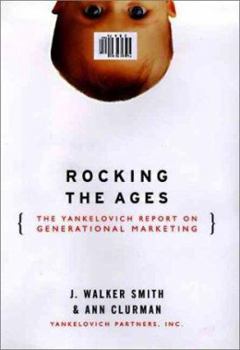 Paperback Rocking the Ages: The Yankelovich Report on Generational Marketing Book