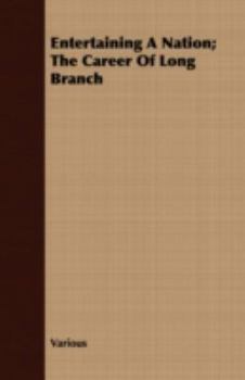 Paperback Entertaining A Nation; The Career Of Long Branch Book