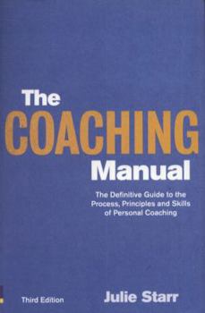 Paperback The Coaching Manual: The Definitive Guide to the Process, Principles and Skills of Personal Coaching Book