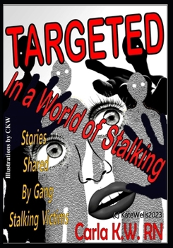 Paperback Targeted In A World of Stalking: Stories Shared by Gang Stalking Victims Book