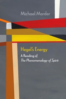 Hardcover Hegel's Energy: A Reading of the Phenomenology of Spirit Book