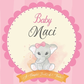 Baby Maci A Simple Book of Firsts: First Year Baby Book a Perfect Keepsake Gift for All Your Precious First Year Memories