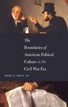 Paperback The Boundaries of American Political Culture in the Civil War Era Book