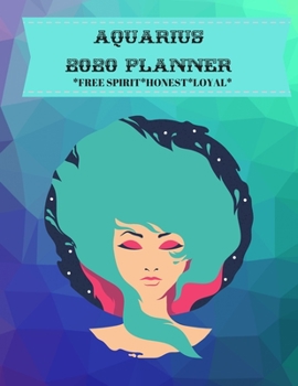 Aquarius 2020 Planner: Free Spirit*Honest*Loyal