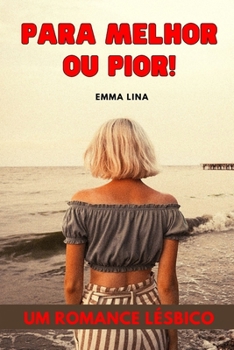 Paperback Para melhor ou pior!: Um romance l?sbico [Portuguese] Book