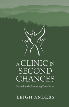 Paperback A Clinic in Second Chances: Second in the Mourning Dove series Book