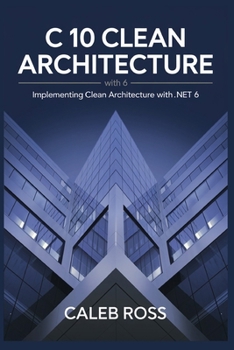 C 10 Clean architecture with .NET 6: Implementing Clean Architecture with .NET 6