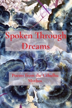 Paperback Spoken Through Dreams: Poems from the Cthulhu Mythos Book