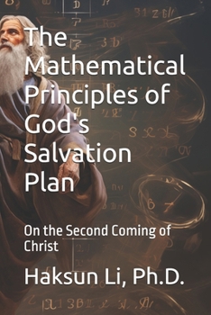 The Mathematical Principles of God's Salvation Plan: On the Second Coming of Christ