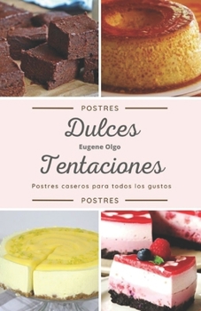 Paperback Dulces Tentaciones: Postres Caseros para Todos los Gustos [Spanish] Book