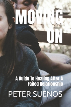 Paperback Moving on: A Guide To Healing After A Failed Relationship Book