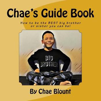 Paperback Chae's Guide Book: How to be the BEST big brother or sister you can be! Book