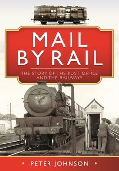 Hardcover Mail by Rail: The Story of the Post Office and the Railways Book