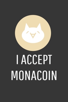 Paperback I Accept Monacoin Notebook: Lined Journal, 120 Pages, 6 x 9, Affordable Cryptocurrency, Blockchain Crypto Gift Journal Matte Finish Book