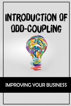 Paperback Introduction Of Odd-Coupling: Improving Your Business: Describing Of Odd Coupling In Business Book