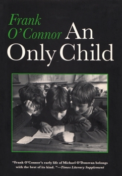 An Only Child - Book #1 of the Autobiography of Frank O'Connor